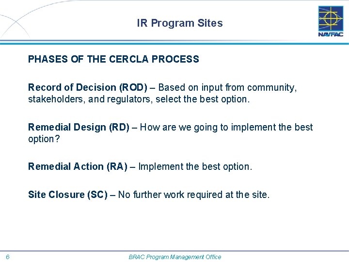IR Program Sites PHASES OF THE CERCLA PROCESS Record of Decision (ROD) – Based