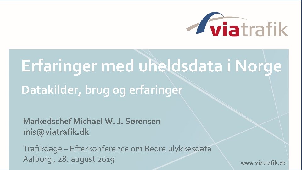 Erfaringer med uheldsdata i Norge Datakilder, brug og erfaringer Markedschef Michael W. J. Sørensen