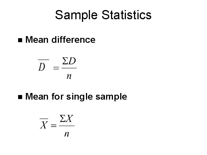 Sample Statistics n Mean difference n Mean for single sample 