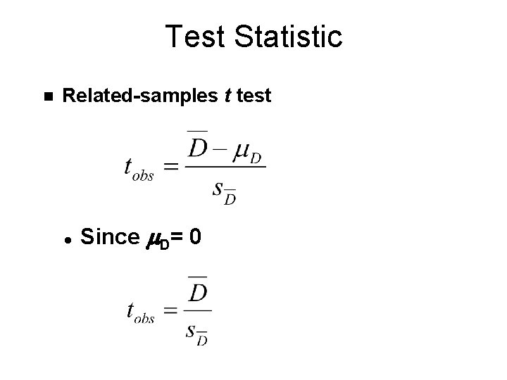 Test Statistic n Related-samples t test l Since m. D= 0 