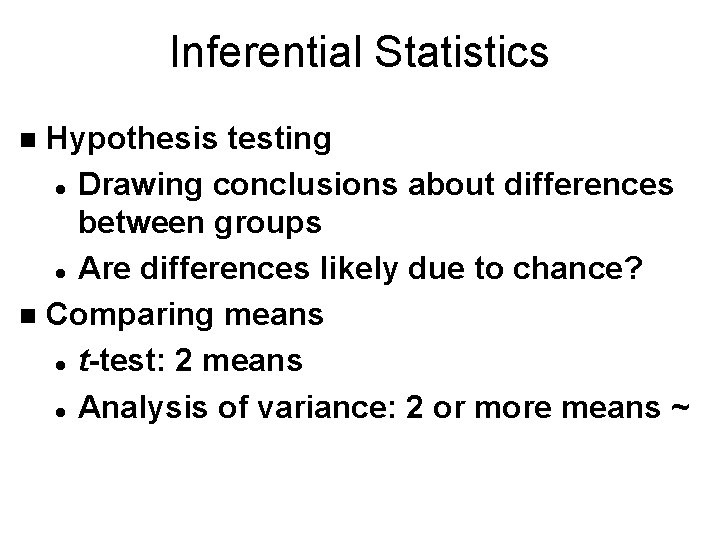 Inferential Statistics Hypothesis testing l Drawing conclusions about differences between groups l Are differences