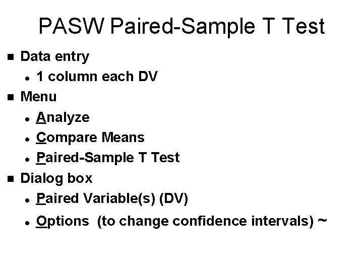 PASW Paired-Sample T Test n n n Data entry l 1 column each DV