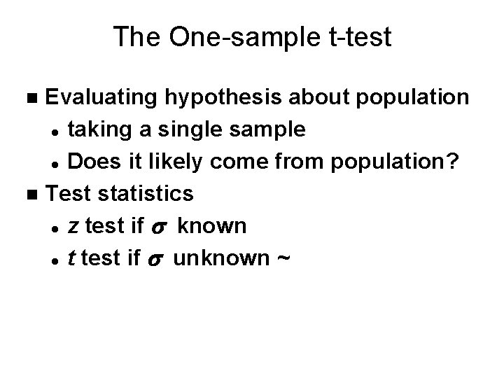The One-sample t-test Evaluating hypothesis about population l taking a single sample l Does