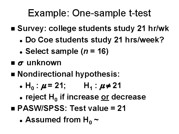 Example: One-sample t-test Survey: college students study 21 hr/wk l Do Coe students study
