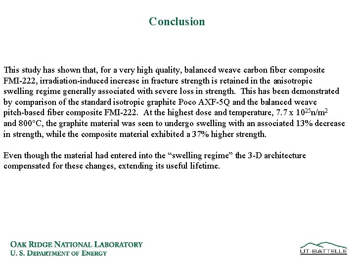 Conclusion This study has shown that, for a very high quality, balanced weave carbon