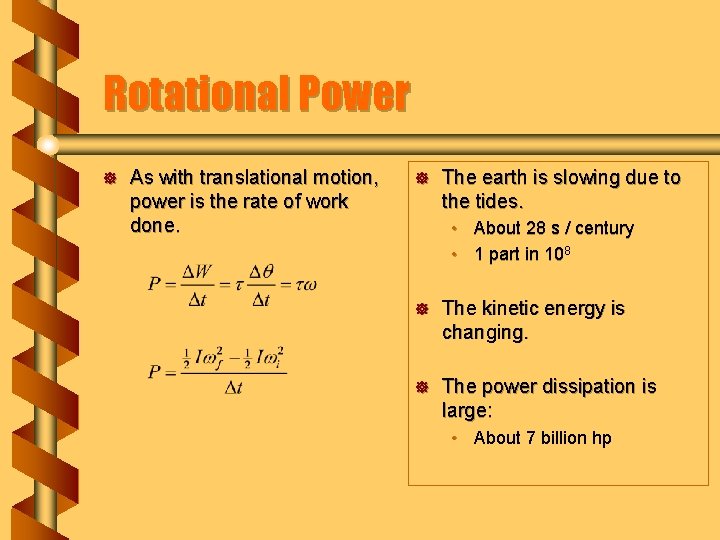 Rotational Power ] As with translational motion, power is the rate of work done.