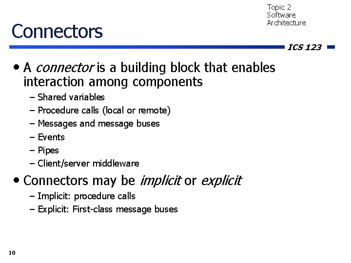 Connectors Topic 2 Software Architecture • A connector is a building block that enables