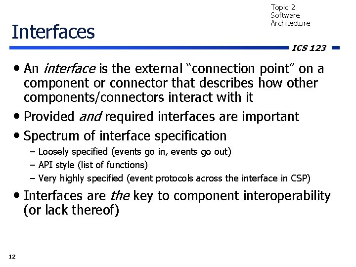 Interfaces Topic 2 Software Architecture ICS 123 • An interface is the external “connection