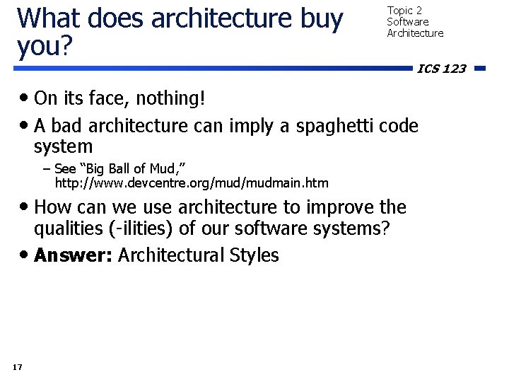 What does architecture buy you? Topic 2 Software Architecture ICS 123 • On its