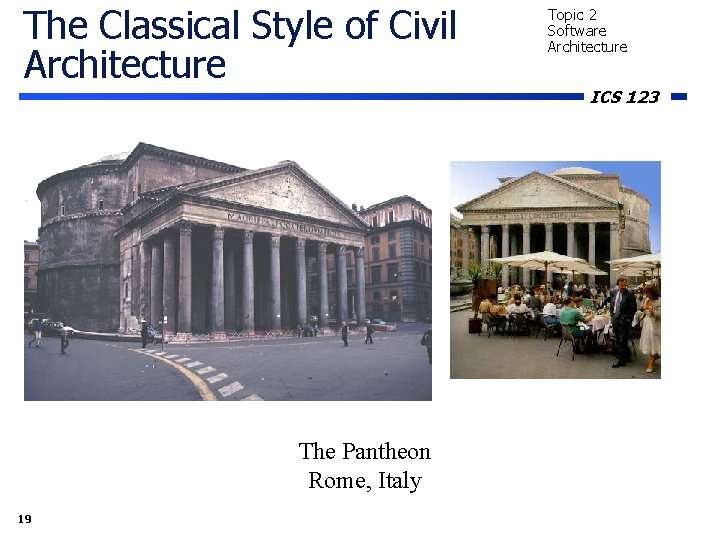 The Classical Style of Civil Architecture The Pantheon Rome, Italy 19 Topic 2 Software