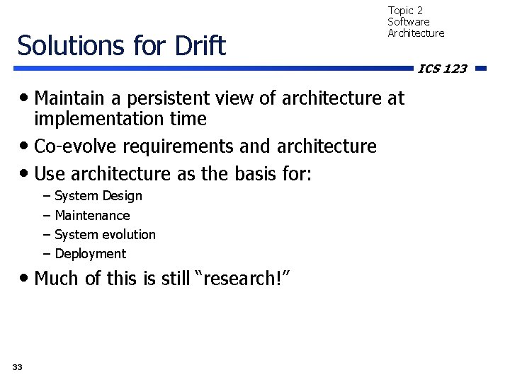 Solutions for Drift Topic 2 Software Architecture • Maintain a persistent view of architecture