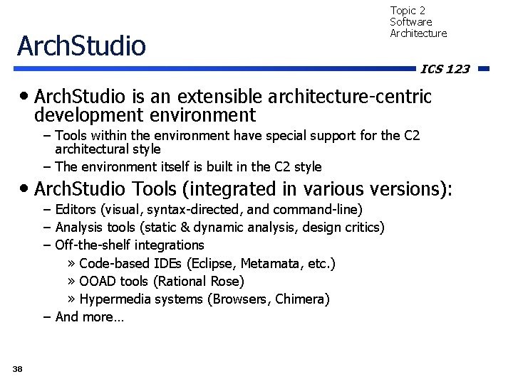 Arch. Studio Topic 2 Software Architecture ICS 123 • Arch. Studio is an extensible