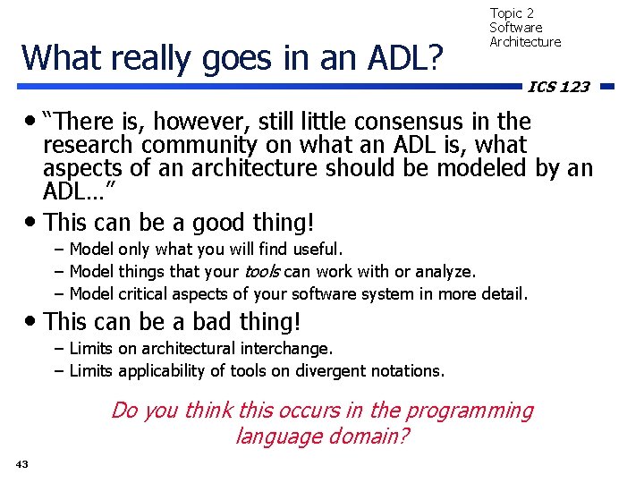 What really goes in an ADL? Topic 2 Software Architecture ICS 123 • “There