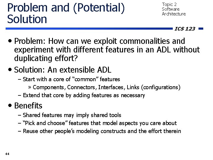 Problem and (Potential) Solution Topic 2 Software Architecture ICS 123 • Problem: How can