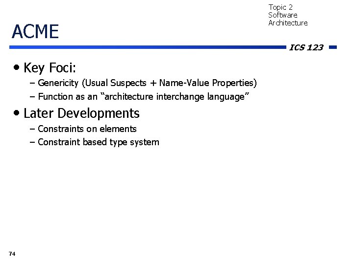 ACME • Key Foci: – Genericity (Usual Suspects + Name-Value Properties) – Function as