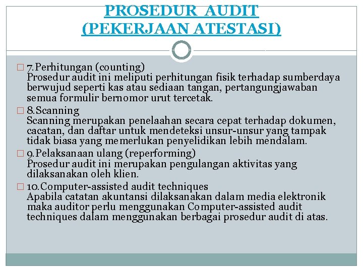 PROSEDUR AUDIT (PEKERJAAN ATESTASI) � 7. Perhitungan (counting) Prosedur audit ini meliputi perhitungan fisik