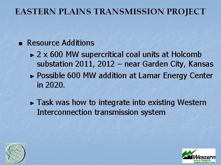 EASTERN PLAINS TRANSMISSION PROJECT n Resource Additions ► 2 x 600 MW supercritical coal EASTERN PLAINS TRANSMISSION PROJECT n Resource Additions ► 2 x 600 MW supercritical coal