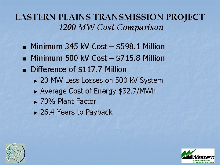 EASTERN PLAINS TRANSMISSION PROJECT 1200 MW Cost Comparison n Minimum 345 k. V Cost EASTERN PLAINS TRANSMISSION PROJECT 1200 MW Cost Comparison n Minimum 345 k. V Cost