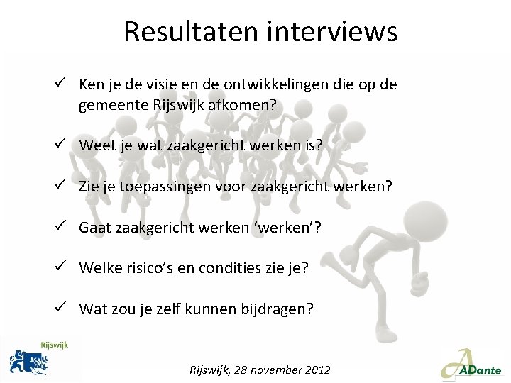 Resultaten interviews ü Ken je de visie en de ontwikkelingen die op de gemeente