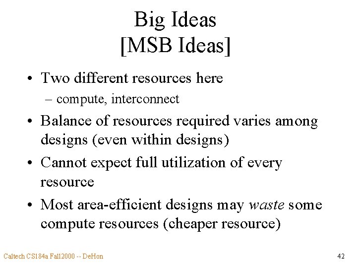 Big Ideas [MSB Ideas] • Two different resources here – compute, interconnect • Balance