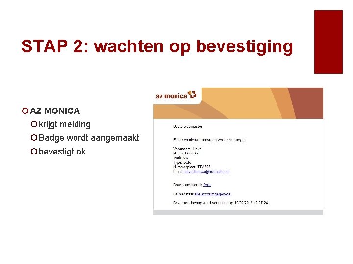 STAP 2: wachten op bevestiging ¡ AZ MONICA ¡ krijgt melding ¡ Badge wordt