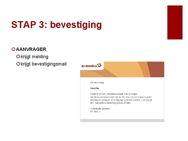 STAP 3: bevestiging ¡ AANVRAGER ¡ krijgt melding ¡ krijgt bevestigingsmail 