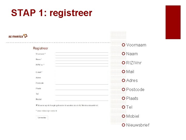 STAP 1: registreer ¡ Voornaam ¡ Naam ¡ RIZIVnr ¡ Mail ¡ Adres ¡