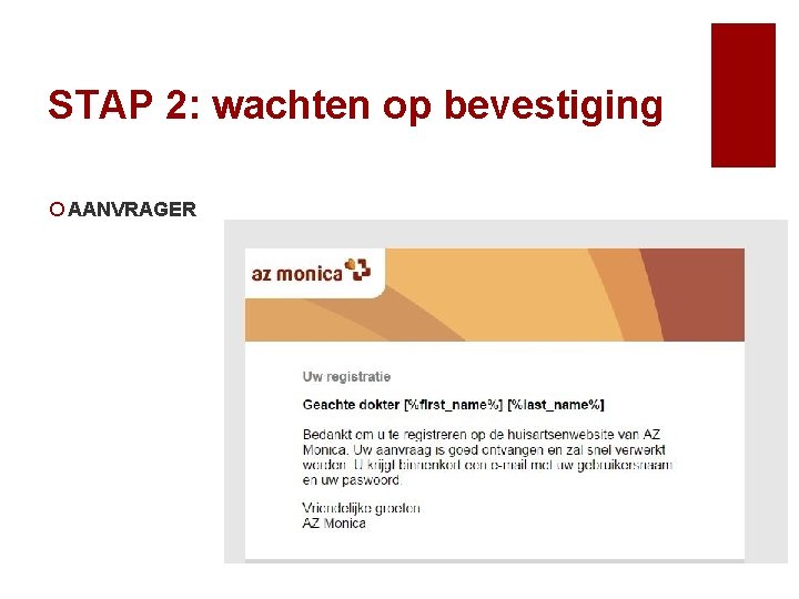 STAP 2: wachten op bevestiging ¡ AANVRAGER 