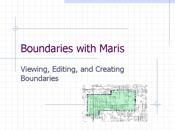 Boundaries with Maris Viewing, Editing, and Creating Boundaries 