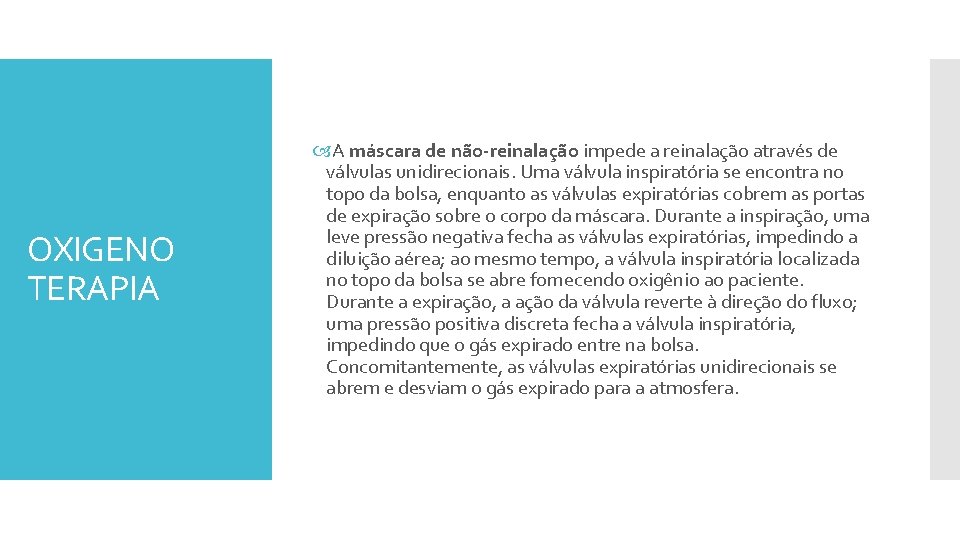 OXIGENO TERAPIA A máscara de não-reinalação impede a reinalação através de válvulas unidirecionais. Uma