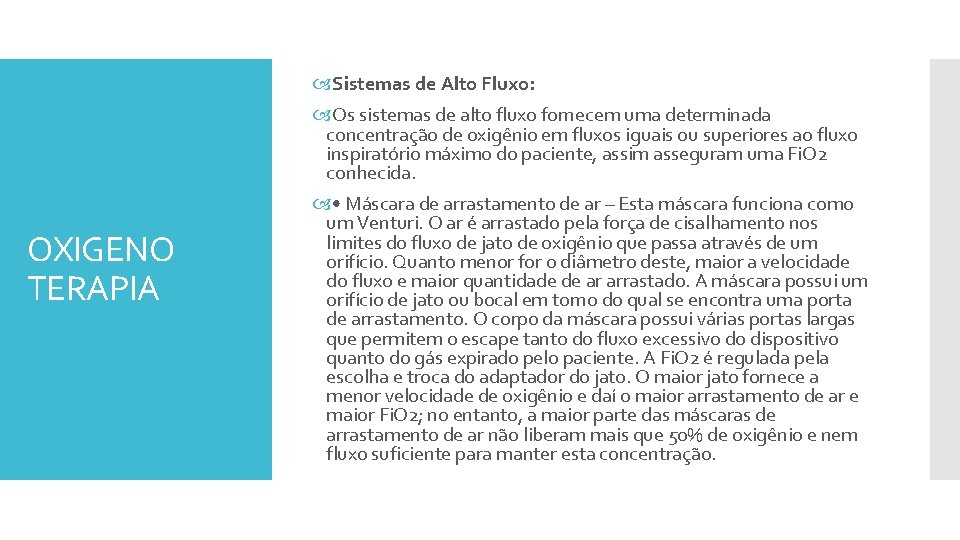  Sistemas de Alto Fluxo: Os sistemas de alto fluxo fornecem uma determinada concentração