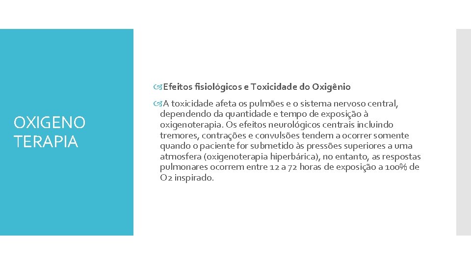  Efeitos fisiológicos e Toxicidade do Oxigênio OXIGENO TERAPIA A toxicidade afeta os pulmões