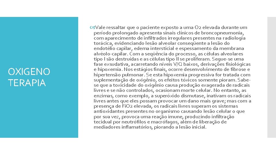 OXIGENO TERAPIA Vale ressaltar que o paciente exposto a uma O 2 elevada durante