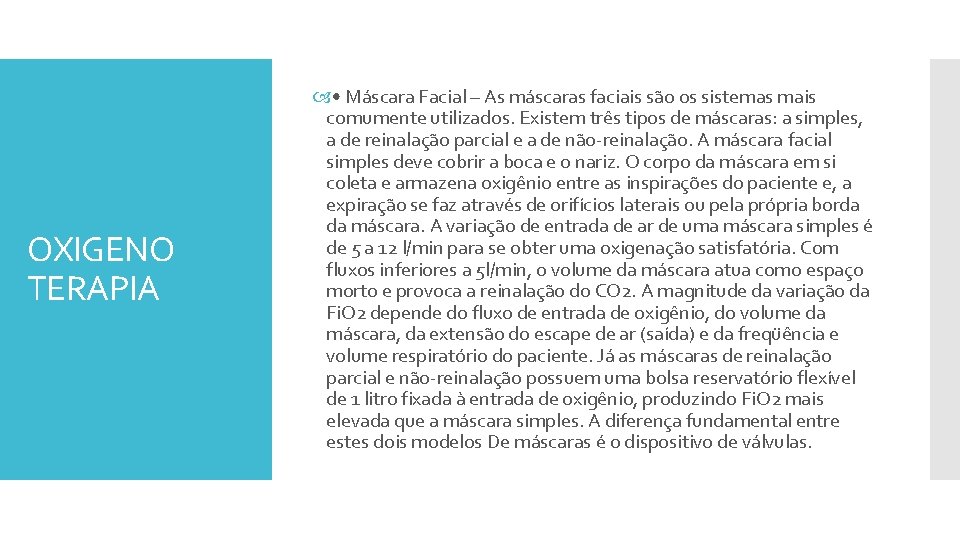 OXIGENO TERAPIA • Máscara Facial – As máscaras faciais são os sistemas mais comumente