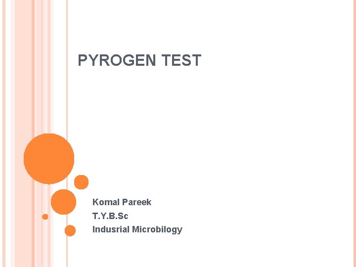 PYROGEN TEST Komal Pareek T. Y. B. Sc Indusrial Microbilogy 