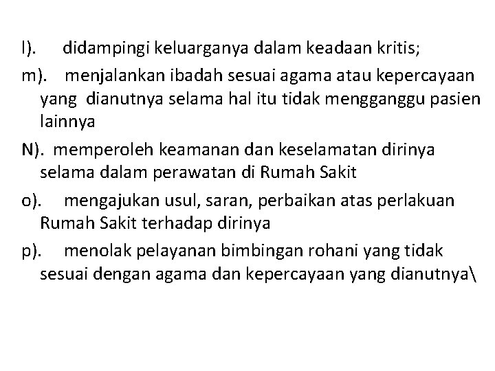 l). didampingi keluarganya dalam keadaan kritis; m). menjalankan ibadah sesuai agama atau kepercayaan yang