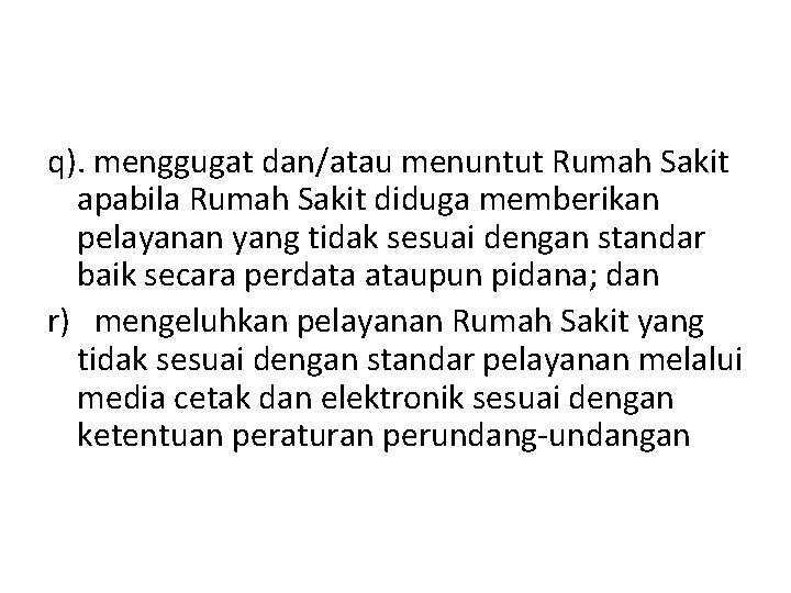 q). menggugat dan/atau menuntut Rumah Sakit apabila Rumah Sakit diduga memberikan pelayanan yang tidak