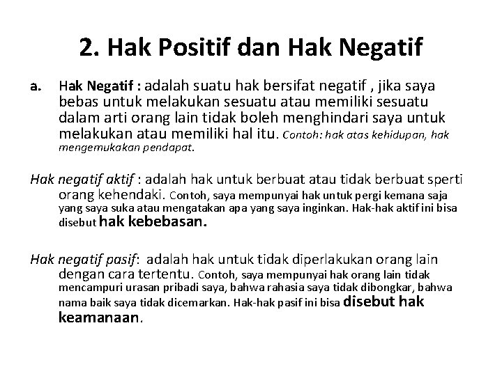 2. Hak Positif dan Hak Negatif a. Hak Negatif : adalah suatu hak bersifat