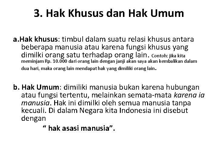 3. Hak Khusus dan Hak Umum a. Hak khusus: timbul dalam suatu relasi khusus