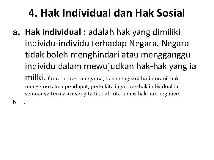 4. Hak Individual dan Hak Sosial a. Hak individual : adalah hak yang dimiliki