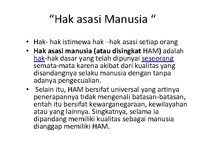 “Hak asasi Manusia “ • Hak- hak istimewa hak –hak asasi setiap orang •