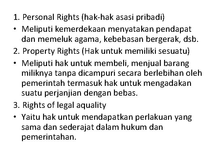 1. Personal Rights (hak-hak asasi pribadi) • Meliputi kemerdekaan menyatakan pendapat dan memeluk agama,