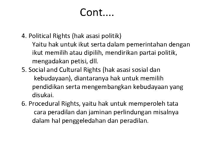 Cont. . 4. Political Rights (hak asasi politik) Yaitu hak untuk ikut serta dalam