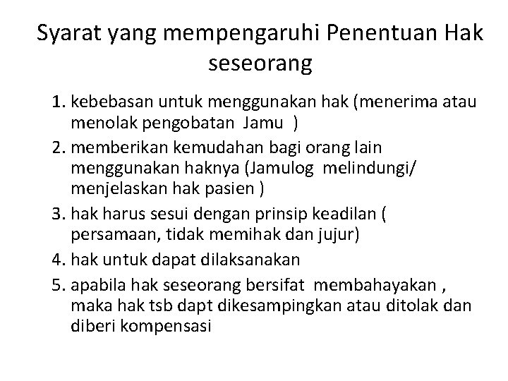 Syarat yang mempengaruhi Penentuan Hak seseorang 1. kebebasan untuk menggunakan hak (menerima atau menolak