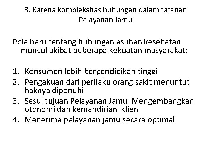 B. Karena kompleksitas hubungan dalam tatanan Pelayanan Jamu Pola baru tentang hubungan asuhan kesehatan