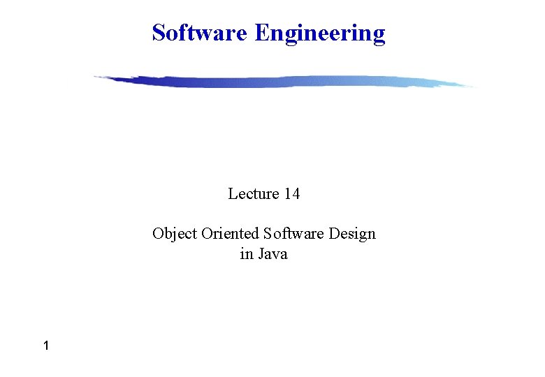 Software Engineering Lecture 14 Object Oriented Software Design in Java 1 