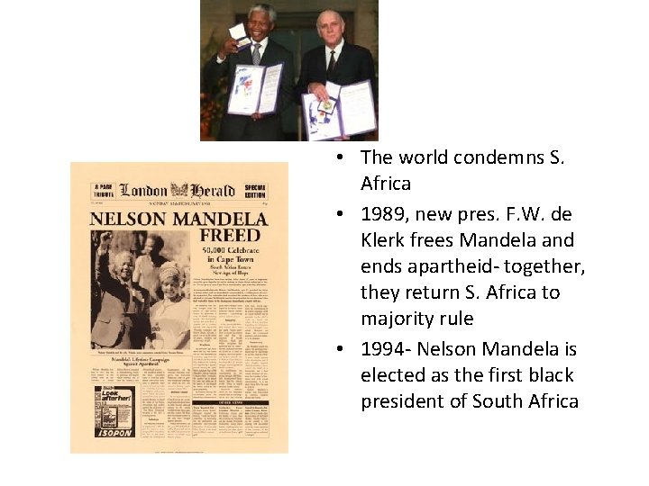  • The world condemns S. Africa • 1989, new pres. F. W. de