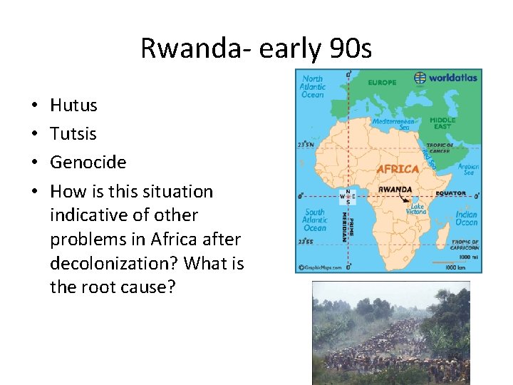 Rwanda- early 90 s • • Hutus Tutsis Genocide How is this situation indicative