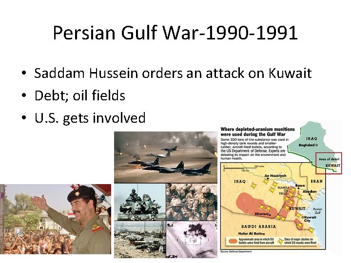 Persian Gulf War-1990 -1991 • Saddam Hussein orders an attack on Kuwait • Debt;