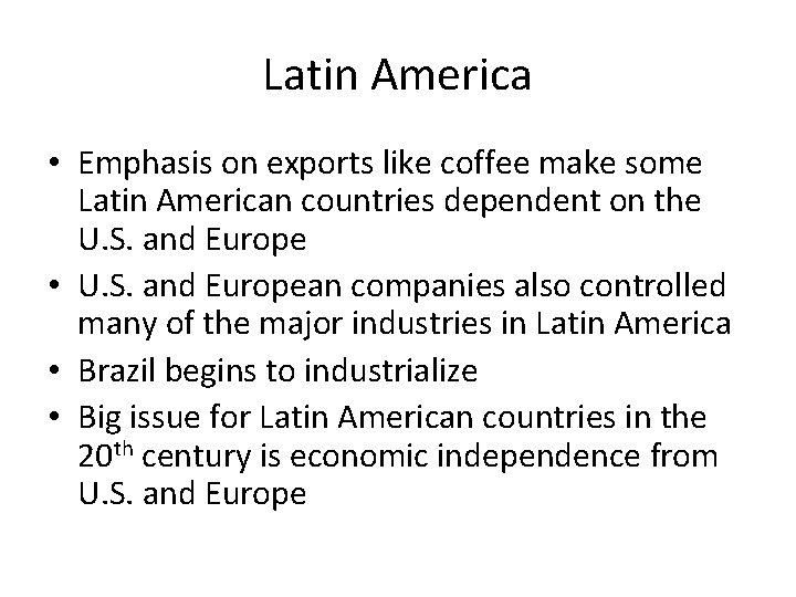 Latin America • Emphasis on exports like coffee make some Latin American countries dependent